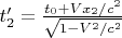 $t_2' = \tfrac{t_0+Vx_2/c^2}{\sqrt{1-V^2/c^2}}