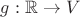 $g: \mathbb{R} \to V$