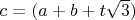 $ c=(a+b+t\sqrt{3}) $