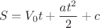 $$S = V_0t + \frac{at^2}{2}+c$$