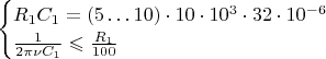 $
\begin{cases}
R_1C_1 = (5 \ldots 10) \cdot 10 \cdot 10^3 \cdot 32 \cdot 10^{-6}\\
\frac{1}{2 \pi \nu C_1} \leqslant \frac{R_1}{100}
\end{cases}
$