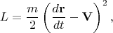 $$L = \frac{m}{2} \left( \frac{d {\bf r}}{dt} - {\bf V} \right)^2,$$