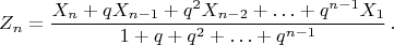 $$Z_n = \frac{X_n+qX_{n-1}+q^2X_{n-2}+\ldots +q^{n-1}X_1}{1+q+q^2+\ldots +q^{n-1}}\, .$$