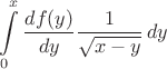 $$\int\limits_0^{x}\frac {d {f(y)}} {d {y}}\frac{1} {\sqrt{x-y}}\, dy$ $$