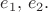 $e_1,\,e_2.$