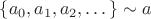 $\{a_0, a_1, a_2,\dots\} \sim a$