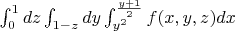 $ \int_{0}^{1} dz \int_{1-z}^{} dy \int_{y^2}^{\frac{y+1}{2}} f(x,y,z) dx $
