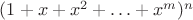 $(1+x+x^2+\ldots+x^m)^n$