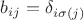 $b_{ij}=\delta_{i\sigma(j)}$