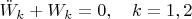 $\ddot W_k+W_k=0,\quad k=1,2$