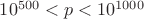 $10^{500}<p<10^{1000}$