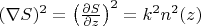 $(\nabla S)^{2}=\left(\frac{\partial S}{\partial z}\right)^2=k^{2}n^{2}(z)$