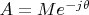 $A=M e^{-j \theta}$