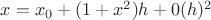 $x=x_0+(1+x^2)h+0(h)^2$