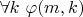 $\forall k ~ \varphi(m, k)$