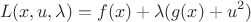 $$L(x,u,\lambda)=f(x)+\lambda(g(x)+u^2)$$