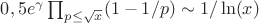 $0,5e^{\gamma}\prod_{p\leq \sqrt{x}}(1-1/p)\sim 1/\ln(x)$