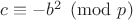 $c\equiv -b^2\pmod p$