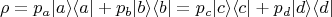 $$
\rho = p_a|a\rangle\langle a| + p_b|b\rangle\langle b| = p_c|c \rangle\langle c| + p_d|d\rangle\langle d|
$$