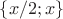$\left\lbrace x/2; x \right\rbrace$