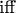 $\text{iff}$