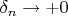 $\delta_n\to+0$