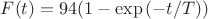 $F(t)=94(1-\exp{(-t/T)})$