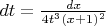 $dt=\frac{dx}{4t^3(x+1)^2}$