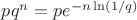 $pq^n=pe^{-n\ln (1/q)}$