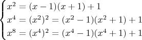 $$\begin{cases}x^2=(x-1)(x+1)+1 \\x^4=(x^2)^2=(x^2-1)(x^2+1)+1\\x^8=(x^4)^2=(x^4-1)(x^4+1)+1\end{cases}$$