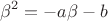 $$\beta ^2  =  - a\beta  - b$