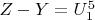 $Z-Y = U_1^5$