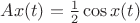 $Ax(t)=\frac12\cos x(t)$