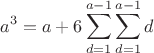 $$a^3 = a+6\sum\limits_{d=1}^{a-1} \sum_{d=1}^{a-1} d$$