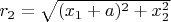 $r_2=\sqrt{(x_1+a)^2+x_2^2}$