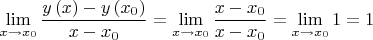 $$
\mathop {\lim }\limits_{x \to x_0 } \frac{{y\left( x \right) - y\left( {x_0 } \right)}}
{{x - x_0 }} = \mathop {\lim }\limits_{x \to x_0 } \frac{{x - x_0 }}
{{x - x_0 }} = \mathop {\lim }\limits_{x \to x_0 } 1 = 1
$$