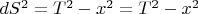 $dS^2=T^2-x^2= T^2-x^2$