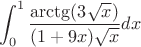 $$\int_0^1\frac{\arctg(3\sqrt{x})}{(1+9x)\sqrt{x}}dx$$