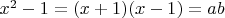 $x^2-1=(x+1)(x-1)=ab$