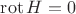 $\operatorname{rot}H=0$