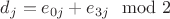 $d_j = e_{0j} + e_{3j} \mod 2$
