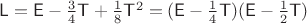$\mathsf L=\mathsf E-\frac 3 4\mathsf T+\frac 1 8 \mathsf T^2=(\mathsf E-\frac 1 4\mathsf T)(\mathsf E-\frac 1 2\mathsf T)$