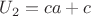 $U_2=ca+c$