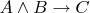 $A\wedge B\rightarrow C$