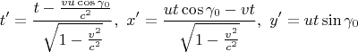 $$t'=\frac {t-\tfrac{vu\cos\gamma_0}{c^2}}{\sqrt{1-\tfrac{v^2}{c^2}}},\,\,
x'=\frac {ut\cos\gamma_0-vt }{\sqrt{1-\tfrac{v^2}{c^2}}},\,\,
y'=ut\sin\gamma_0$$
