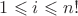 $\[1 \leqslant i \leqslant n!\]$