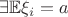 \exists\mathbb E\xi_i=a \exists\mathbb E\xi_i=a