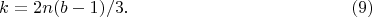 $$k = 2n(b-1)/3.      \eqno(9)$$