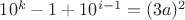 $10^k-1+10^{i-1}=(3a)^2$
