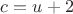 $c=u+2$